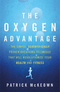 The Oxygen Advantage: The Simple, Scientifically Proven Breathing Technique That Will Revolutionise Your Health and Fitness