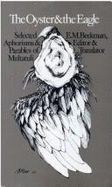 The Oyster and the Eagle: Selected Aphorisms and Parables of Multatuli - Multatuli, and Beekman, E M (Editor)