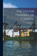 The Oyster Fisheries of Canada [microform]: a Survey and Practical Guide on Oyster Culture