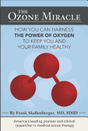 The Ozone Miracle: How you can harness the power of oxygen to keep you and your family healthy