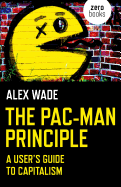 The Pac-Man Principle: A User's Guide to Capitalism