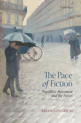 The Pace of Fiction: Narrative Movement and the Novel - Gingrich, Brian