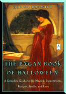 The Pagan Book of Halloween: A Complete Guide to the Magick, Incantations, Recipes, Spells, and Lore - Dunwich, Gerina
