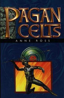 The Pagan Celts - Ross, Anne