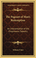 The Pageant of Man's Redemption: An Interpretation of the Chopineaux Tapestry
