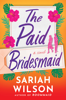 The Paid Bridesmaid - Wilson, Sariah