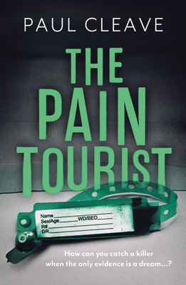 The Pain Tourist: The nerve-jangling, compulsive bestselling thriller Paul Cleave - Cleave, Paul