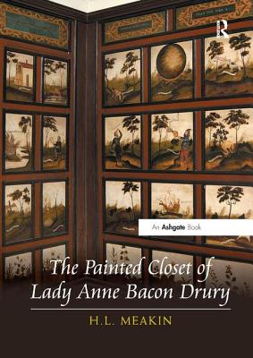 The Painted Closet of Lady Anne Bacon Drury - Meakin, H.L.