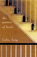 The Painter of Birds - Jorge, Lidia, and Costa, Margaret Jull (Translated by)