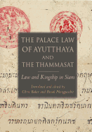 The Palace Law of Ayutthaya and the Thammasat: Law and Kingship in Siam