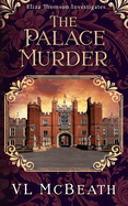 The Palace Murder: An Eliza Thomson Investigates Murder Mystery