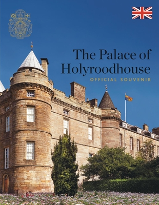 The Palace of Holyroodhouse: Official Souvenir - Hartshorne, Pamela