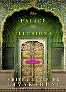 The Palace of Illusions - Divakaruni, Chitra Banerjee, and Mathan, Sneha (Read by)