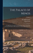 The Palace of Minos: A Comparative Account of the Successive Stages of the Early Cretan Civilization as Illustrated by the Discoveries at Knossos; Volume 1