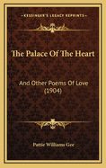 The Palace of the Heart: And Other Poems of Love (1904)