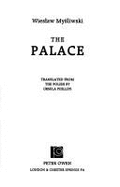 The Palace. - Mysliwski, Wieslaw, and Mybsliwski, Wies1aw, and Phillips, Ursula (Translated by)