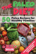 The Paleo Diet (B&w): 50 Paleo Recipes for Healthy Families