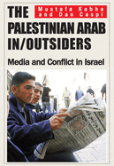 The Palestinian Arab In/Outsiders: Media and Conflict in Israel