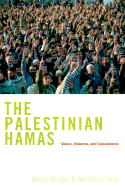 The Palestinian Hamas: Vision, Violence & Coexistence - Mishal, Shaul, Professor, and Sela, Avraham