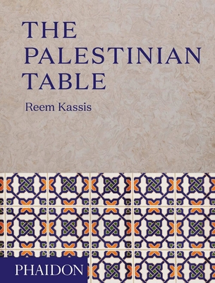 The Palestinian Table - Kassis, Reem