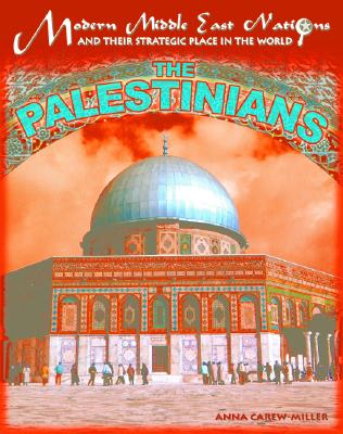 The Palestinians - Carew-Miller, Anna, and Miller, Anna Carew, and Foreign Policy Research Institute (Editor)