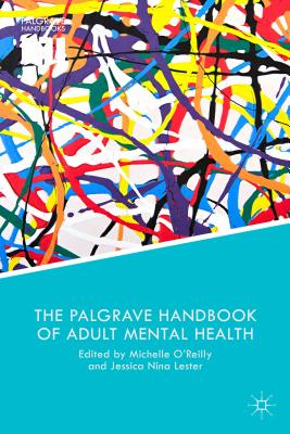 The Palgrave Handbook of Adult Mental Health - O'Reilly, Michelle, Dr. (Editor), and Lester, Jessica Nina (Editor)