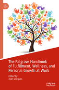 The Palgrave Handbook of Fulfillment, Wellness, and Personal Growth at Work