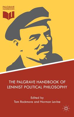 The Palgrave Handbook of Leninist Political Philosophy - Rockmore, Tom (Editor), and Levine, Norman (Editor)