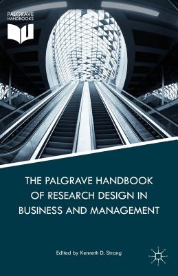 The Palgrave Handbook of Research Design in Business and Management - Strang, K (Editor)