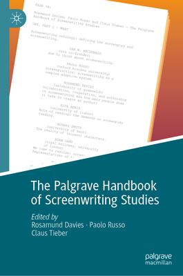 The Palgrave Handbook of Screenwriting Studies - Davies, Rosamund (Editor), and Russo, Paolo (Editor), and Tieber, Claus (Editor)