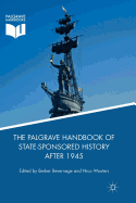 The Palgrave Handbook of State-Sponsored History After 1945