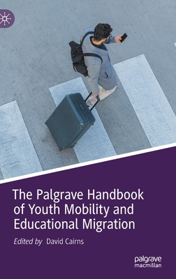 The Palgrave Handbook of Youth Mobility and Educational Migration - Cairns, David (Editor)