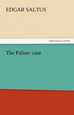 The Paliser Case - Saltus, Edgar