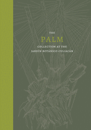 The Palm: Collection at the Jardin Botanico Culiacan