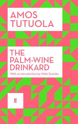 The Palm-Wine Drinkard - Tutuola, Amos, and Soyinka, Wole (Introduction by)