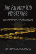 The Palmer Kid Mysteries: The River Bottom Murder
