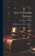 The Panama Canal: A Study in International law and Diplomacy