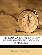 The Panama Canal: A Study in International Law and Diplomacy