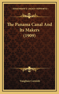 The Panama Canal and Its Makers (1909)