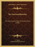 The Panchasiddhantika: The Astronomical Work of Varaha Mihira (1889)