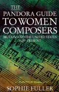 The Pandora Guide to Women Composers: Britain and the United States, 1629-Present
