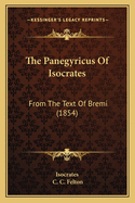 The Panegyricus of Isocrates: From the Text of Bremi (1854)