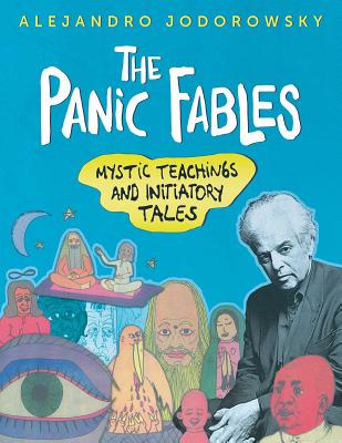 The Panic Fables: Mystic Teachings and Initiatory Tales - Jodorowsky, Alejandro