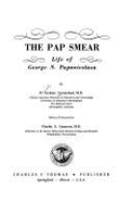 The Pap Smear: Life of George N. Papanicolaou, - Carmichael, Daniel Erskine