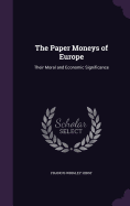 The Paper Moneys of Europe: Their Moral and Economic Significance