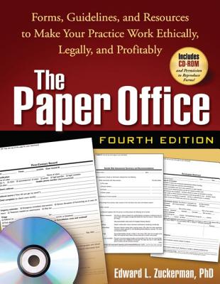 The Paper Office: Forms, Guidelines, and Resources to Make Your Practice Work Ethically, Legally, and Profitably - Zuckerman, Edward L, PhD