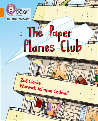 The Paper Planes Club: Band 06/Orange - Clarke, Zoe, and Collins Big Cat (Prepared for publication by)