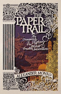 The Paper Trail: An Unexpected History of the World's Greatest Invention. Alexander Monro
