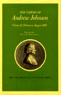 The Papers of Andrew Johnson: February to August 1867 Volume 12