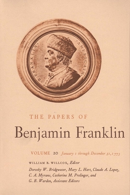 The Papers of Benjamin Franklin, Vol. 20: Volume 20: January 1 through December 31, 1773 - Franklin, Benjamin, and Willcox, William B. (Editor)